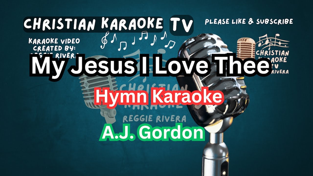 My Jesus I Love Thee Hymn Karaoke A.J. Gordon