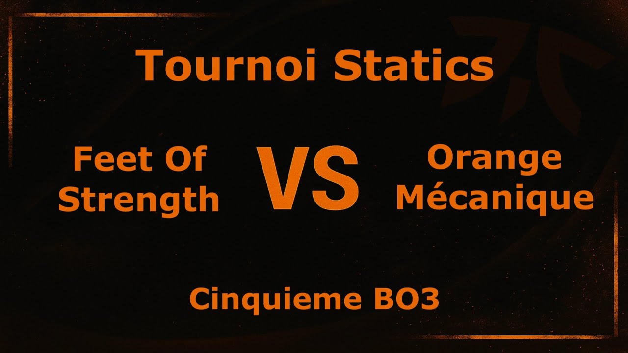 Feet Of Strength VS Orange Mécanique - Cinquième BO3 Montage - Tournoi Statics [League Of Legends]
