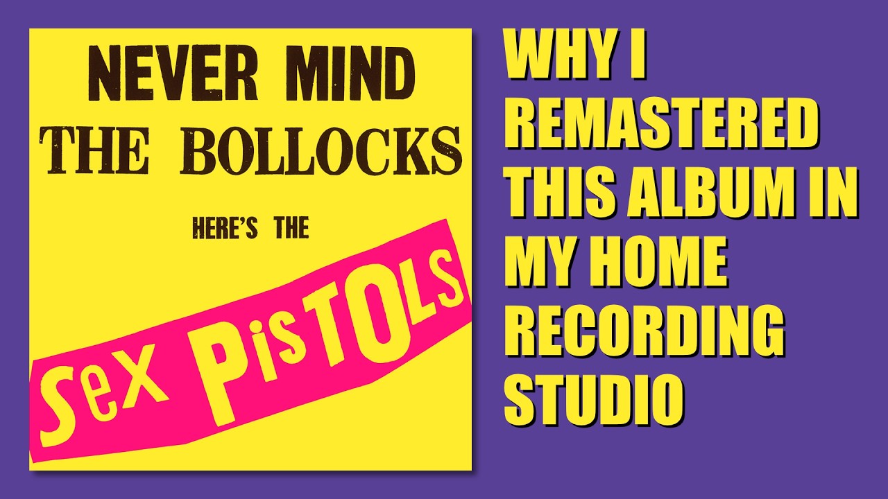 Why I Remastered the S*X PISTOLS album