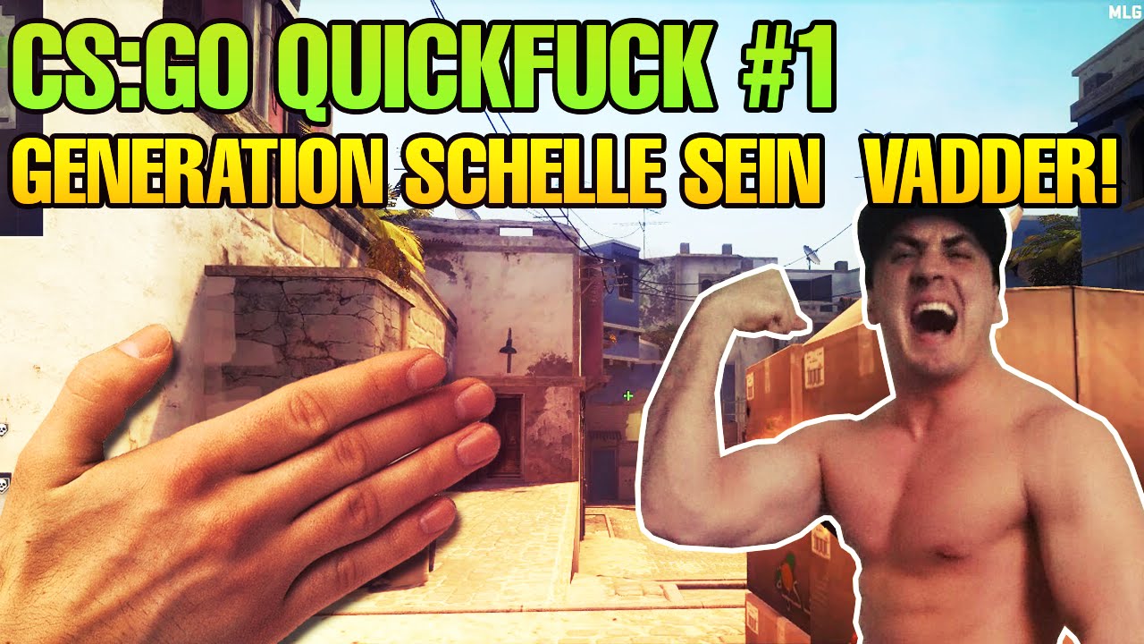 CS:GO QUICKFUCK #1 - Generation Schelle sein Vadder!