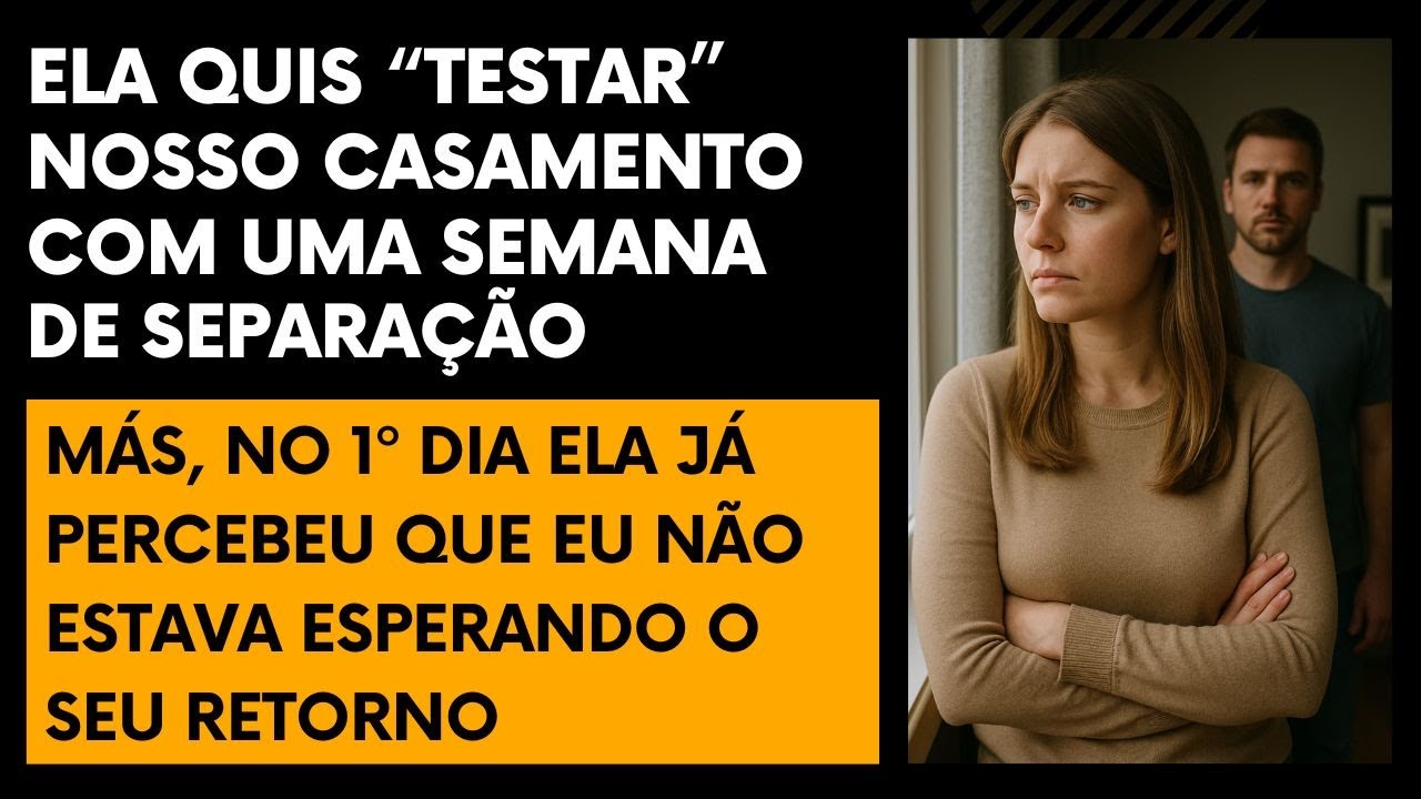 Ela Quis Testar Nosso Casamento Pedindo Um Tempo, E Quando Voltou, Eu Já Tinha Seguido em Frente