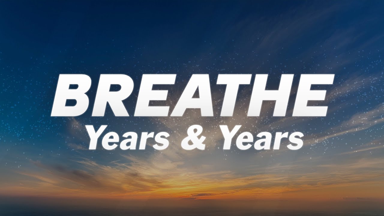 Years & Years - Breathe (Lyrics)