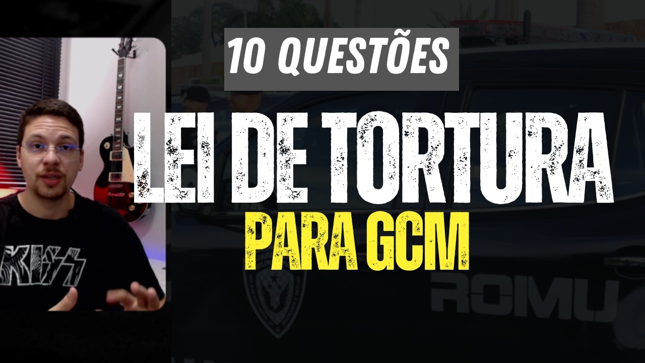 CONCURSO GCM RECIFE | 10 Questões | GCM Recife | Lei de tortura