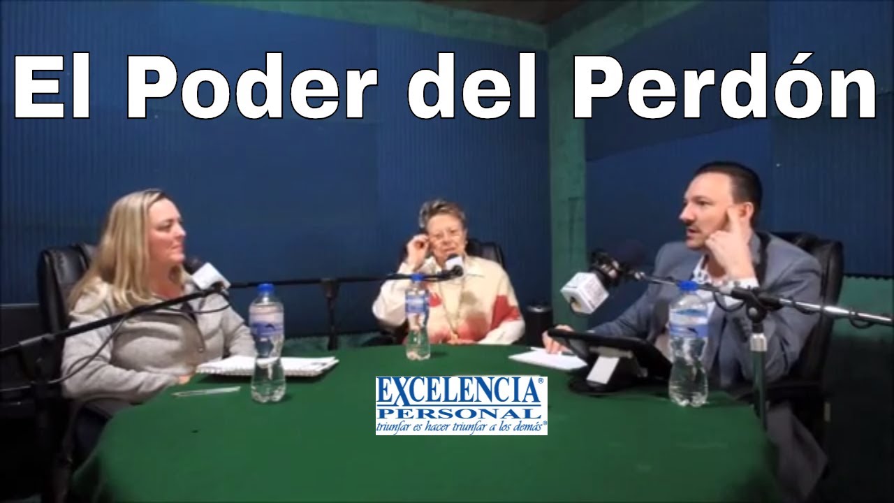 El poder del perdón. Rosa Argentina Rivas. Excelencia Personal 🎙