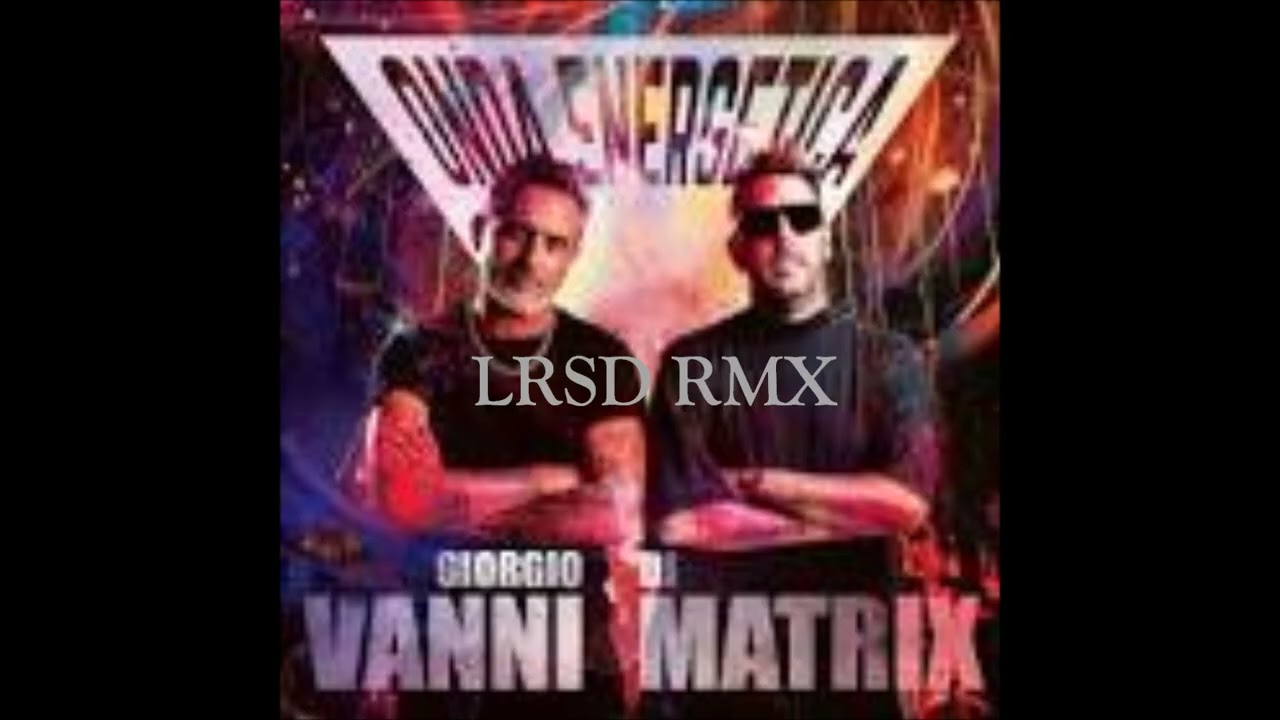Giorgio Vanni & DJ Matrix - ONDA ENERGETICA (LRSD RMX)