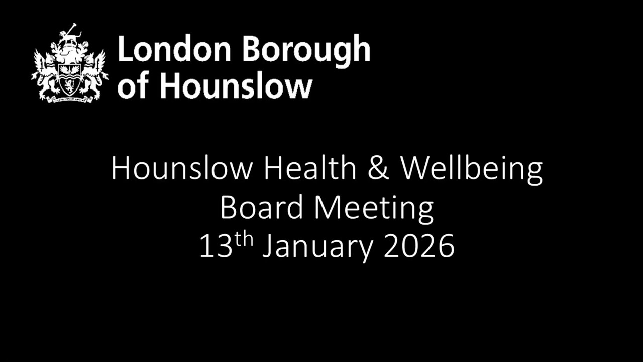 Hounslow Health & Wellbeing Board Meeting 13th January 2026