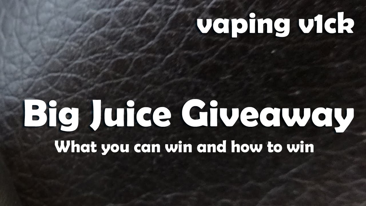 v1ck's Big Juice Giveaway *closed*