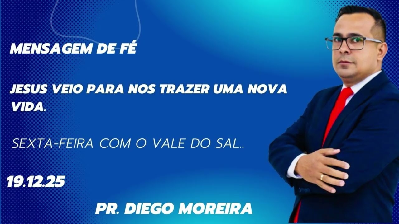 Sexta-feira com o Vale do Sal - (19.12.25)Mensagem de Fé• Jesus veio para nos trazer uma nova vida.