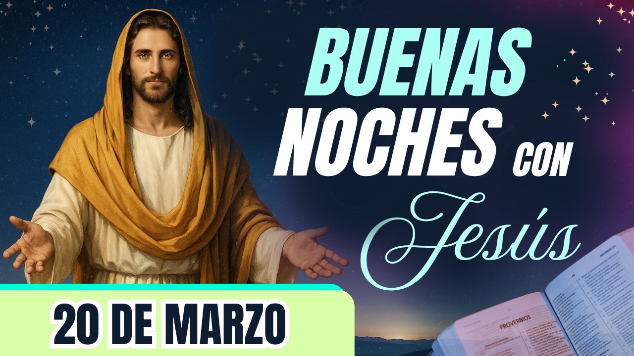 ORACIÓN DE LA NOCHE🌙🛏️💤 | LAS BUENAS NOCHES CON JESÚS 😇🙏🧔🏻‍♀️ |  20 DE MARZO