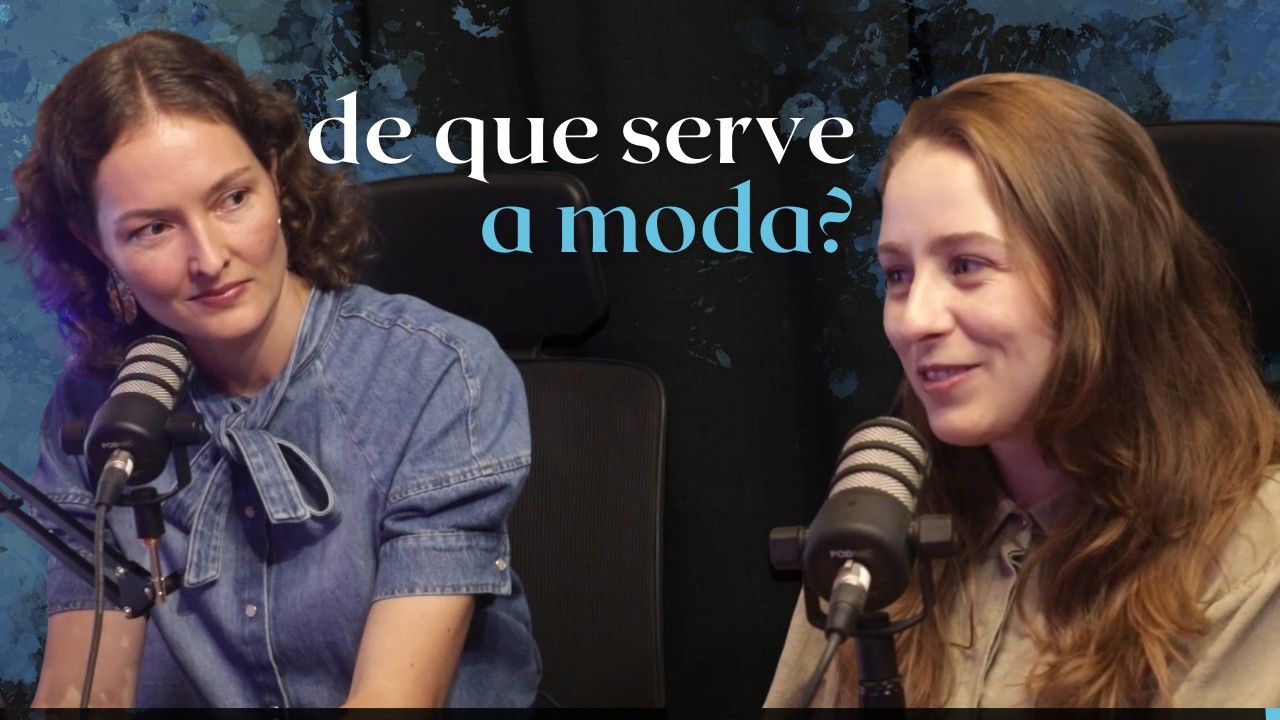 A importância da moda em nossa vida | Entremares Cast #008