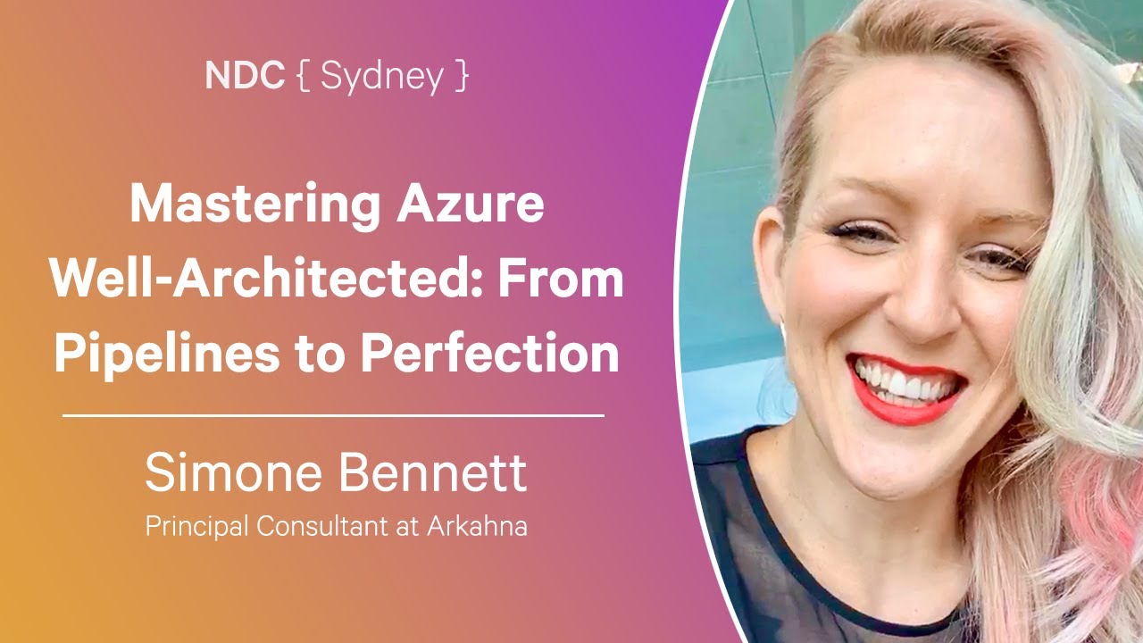 Mastering Azure Well-Architected: From Pipelines to Perfection - Simone Bennett - NDC Sydney 2024