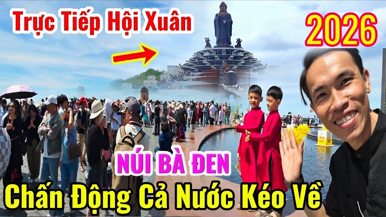 Trực Tiếp 2026 NÚI BÀ ĐEN 👈Hội Hoa Xuân Mùng 2 Tết
