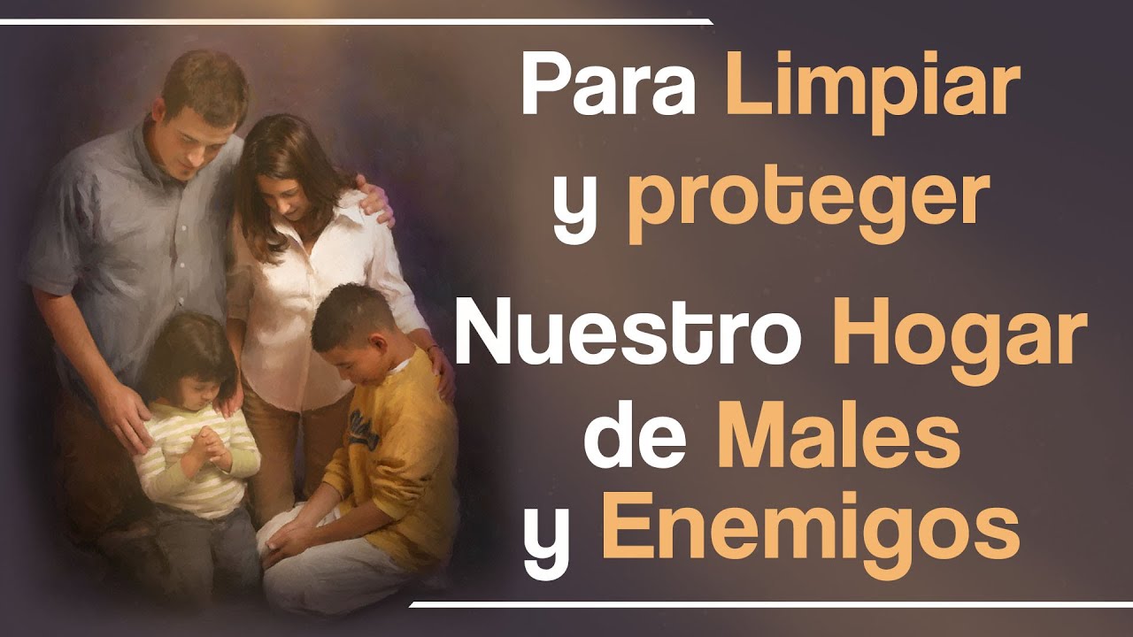 Para limpiar y proteger nuestro hogar de males y enemigos