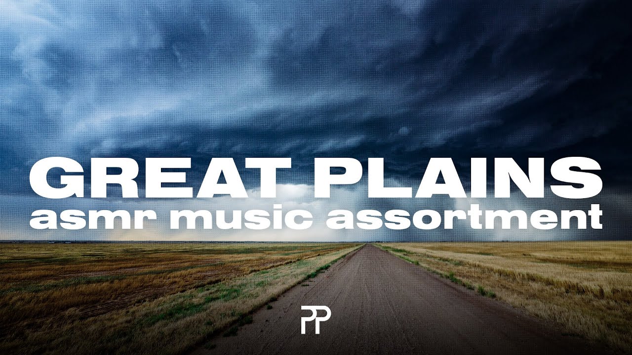 GREAT PLAINS - an ASMR Music Assortment [Relaxing, Stress Relieving Music]