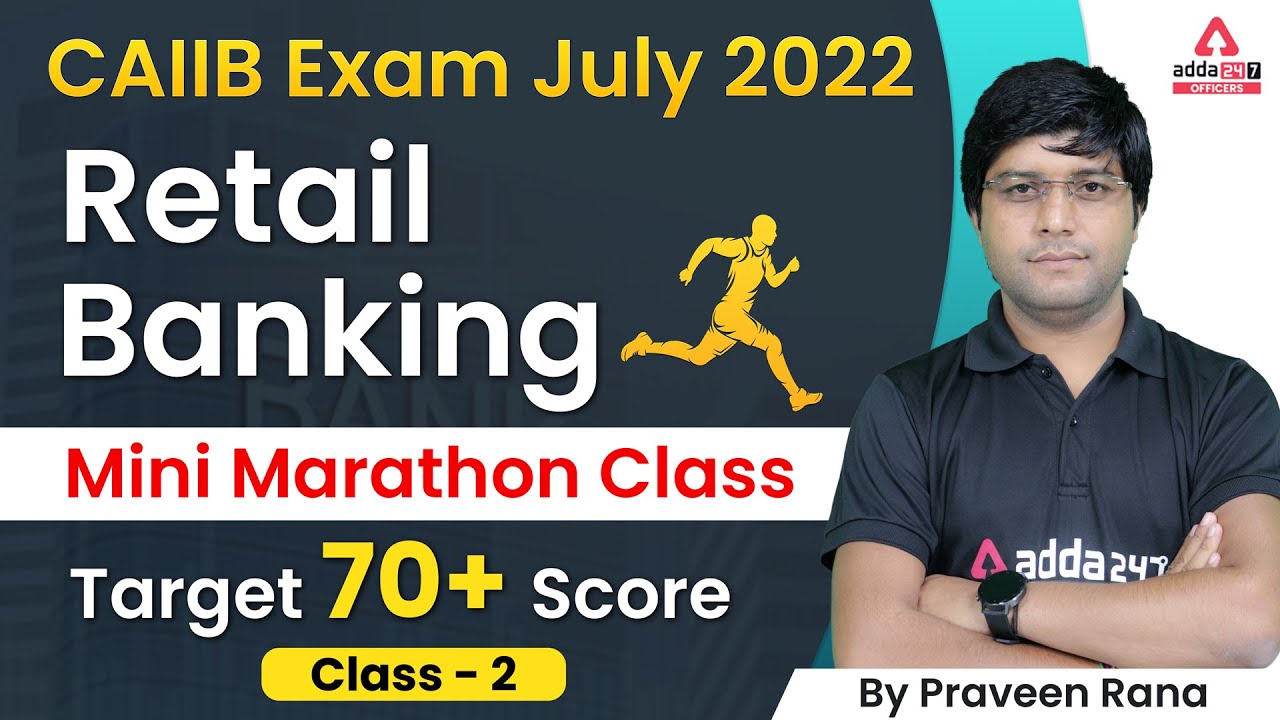 CAIIB Exam July 2022 | Retail Banking Mini Marathon Class Part 2 | Target: 70+ Score By Praveen Rana