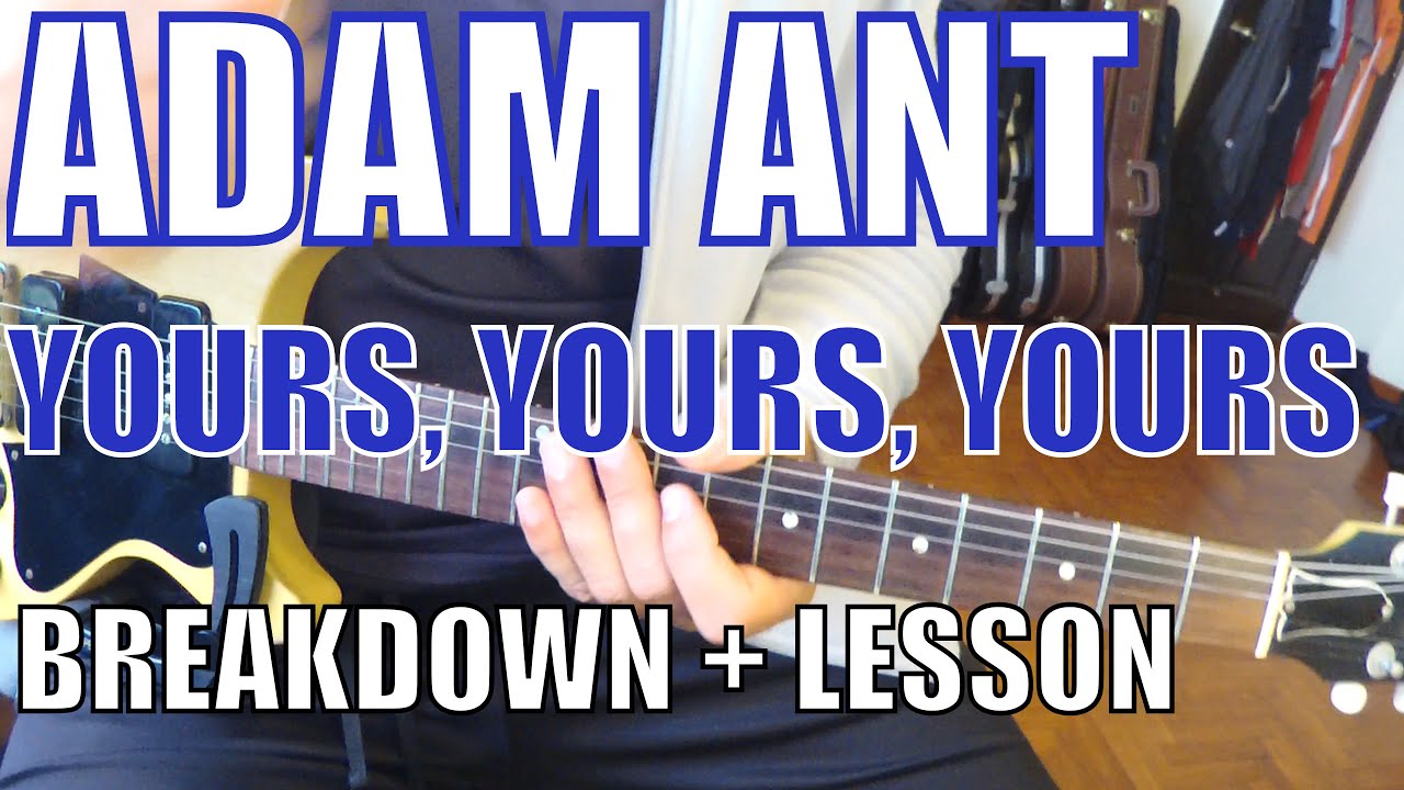 Adam Ant - Yours, Yours, Yours - Guitar Tutorial