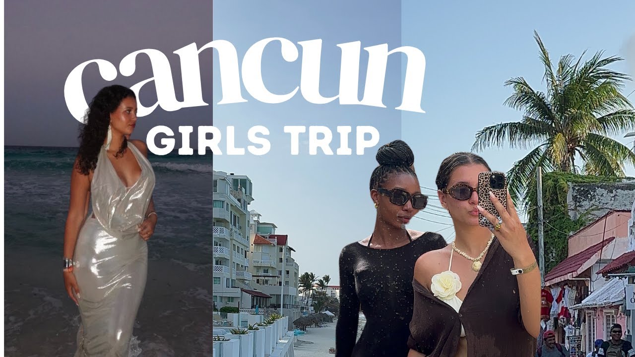 72 HOUR BESTIE TRIP TO CANCUN