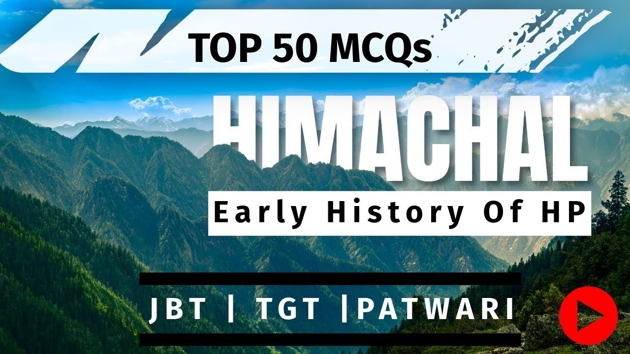 Top 50 MCQs for JBT, TGT, Patwari & Police Exams : Early History Of Himachal Pradesh.