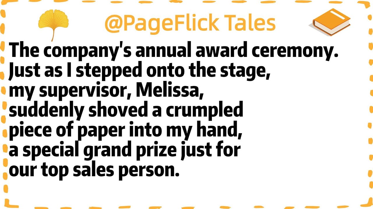 The company's annual award ceremony.Just as I stepped onto the stage,my supervisor, Melissa,suddenly