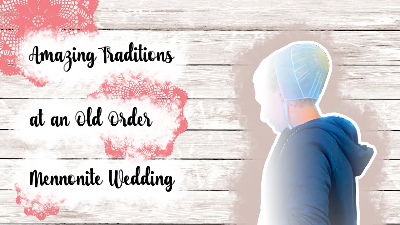 The Surprising Traditions of An Old Order Mennonite Wedding