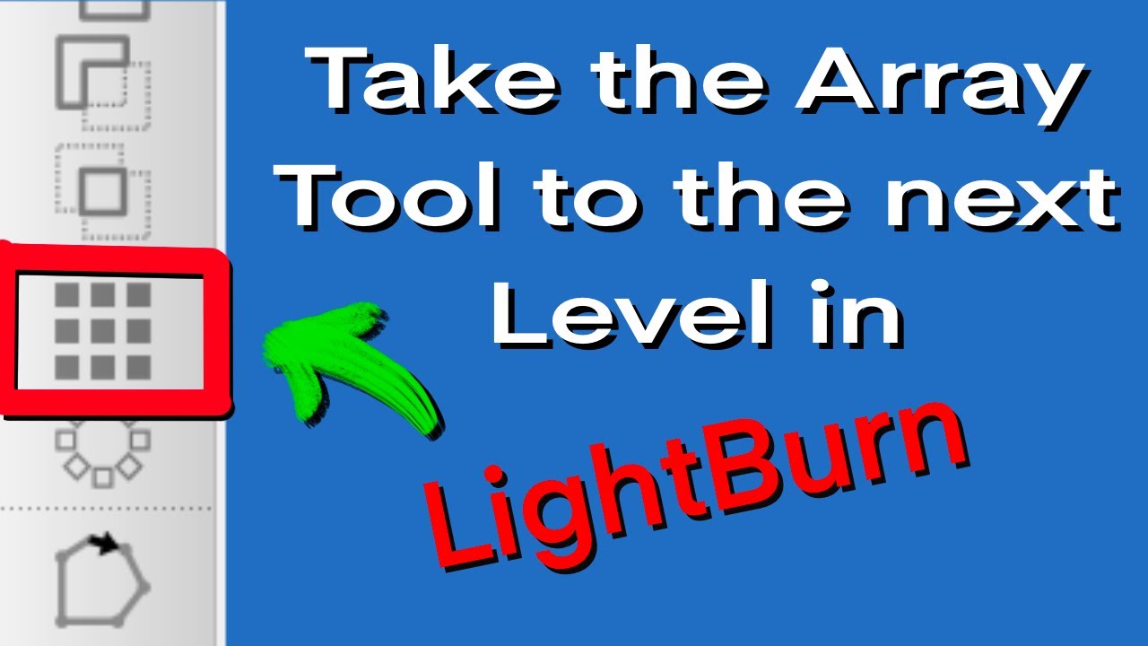 Take the Array Tool in LightBurn to the next level!