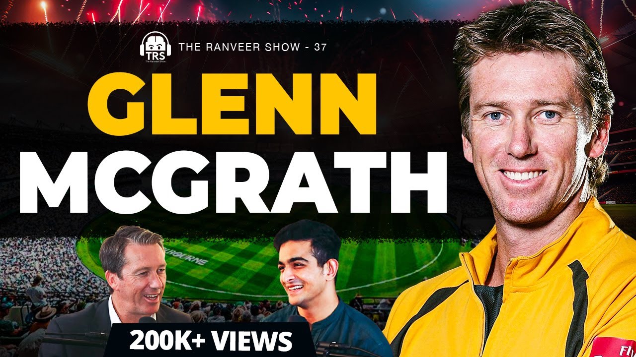Glenn McGrath On Mental Fitness, Career Stories & Australia Winning Attitude | The Ranveer Show 37