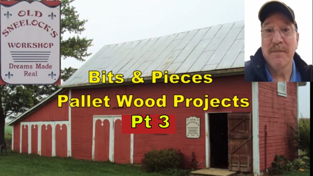 Bits & Pieces - Pt 2 - Pallet Wood Projects