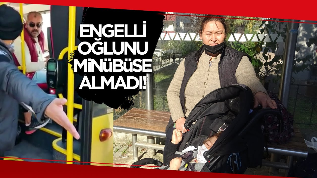 Engelli Oğlu ile Minibüse Alınmayan Anne Konuştu