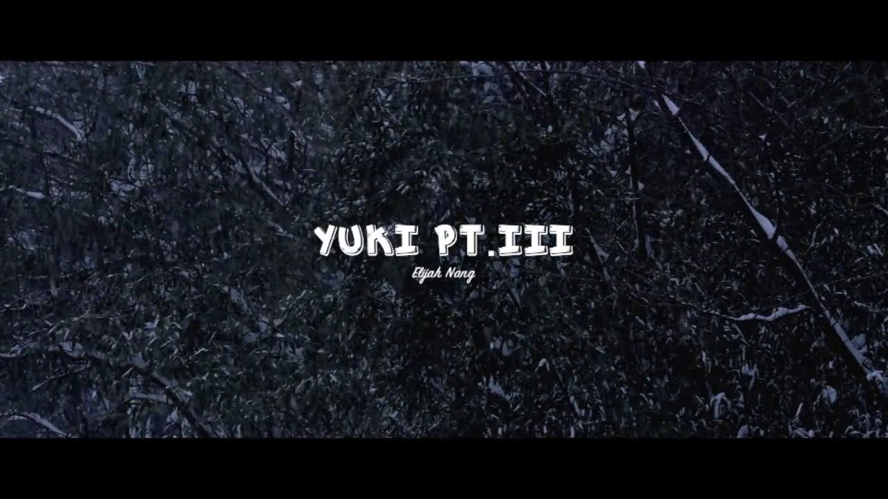 Elijah Nang - Yuki Pt.III