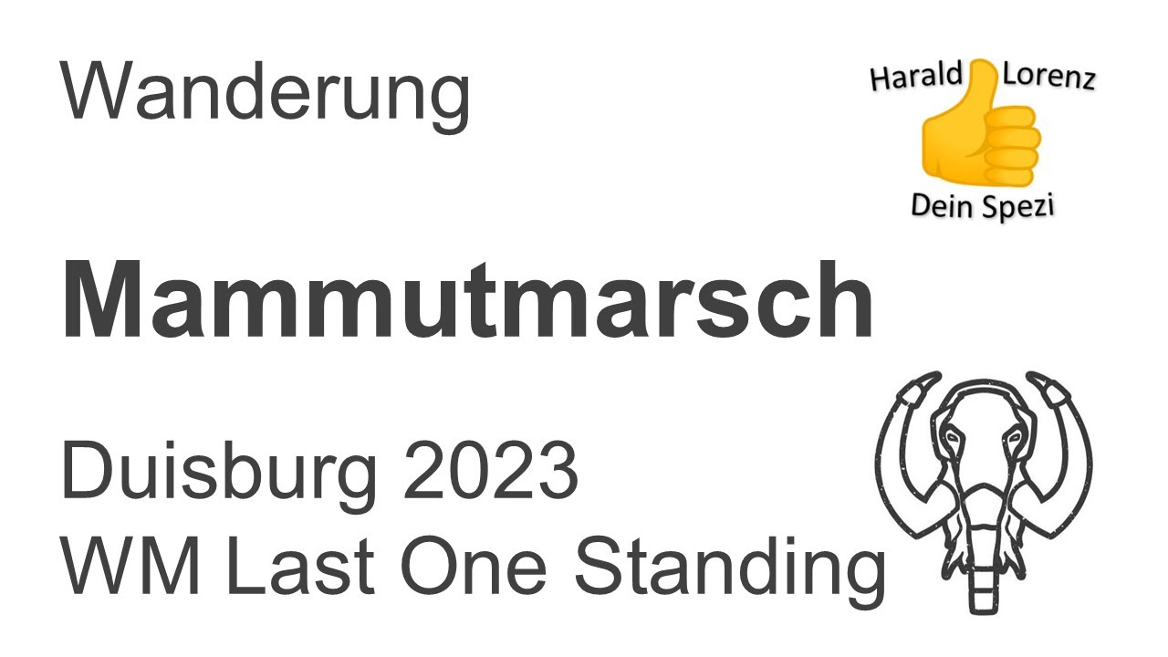 Mammutmarsch - Duisburg 2023 - WM Last One Standing