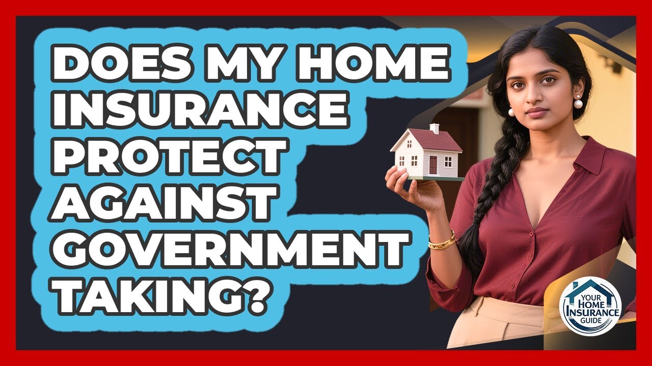 Does My Home Insurance Protect Against Government Taking?