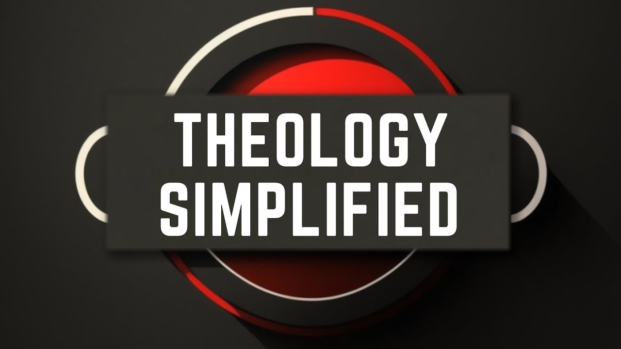 Theology Simplified: Introduction to the Channel