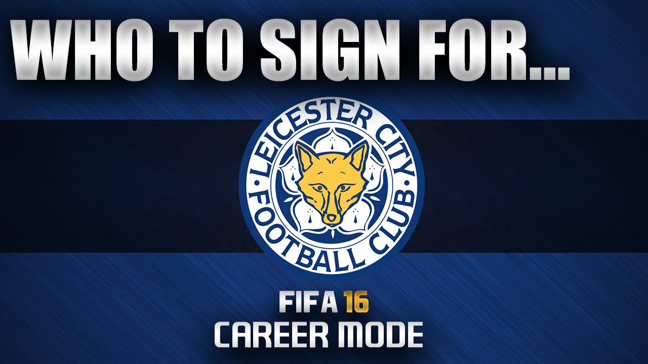 FIFA 16 | Who To Sign For... LEICESTER CITY CAREER MODE