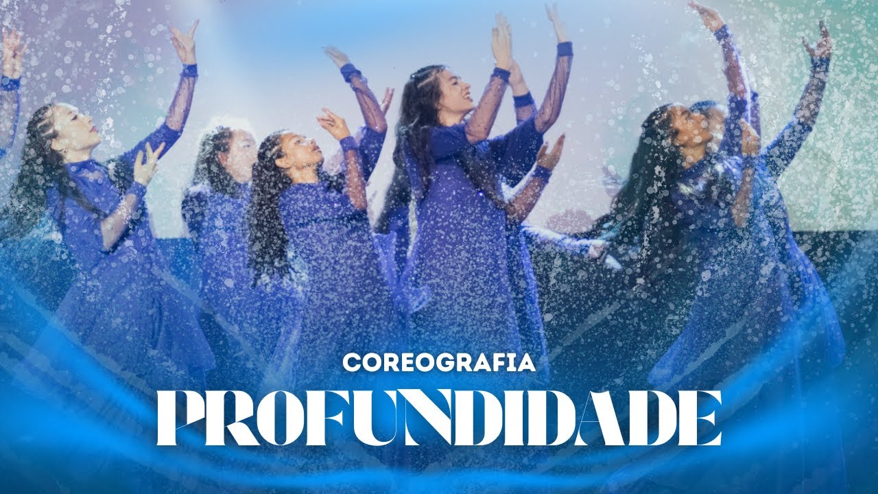 COREOGRAFIA PROFUNDIDADE - MINISTÉRIO DE DANÇA UNÇÃO PROFÉTICA