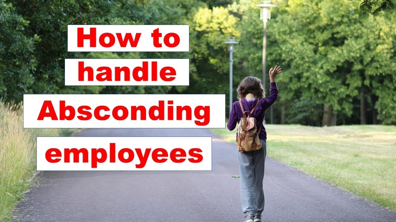 How to handle absconding employees?
