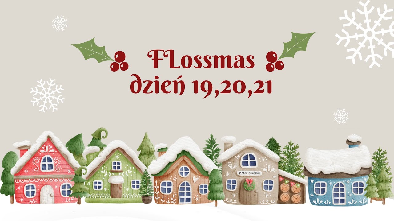 Flossmas 2025 | Dzień 19,20,21 kalendarza hafciarskiego :)