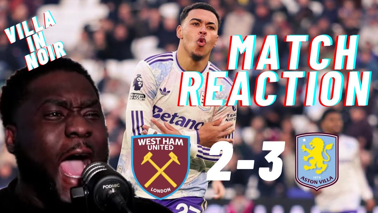 6 WINS IN A ROW!! | WEST HAM UNITED 2 -3 ASTON VILLA | MATCH REACTION