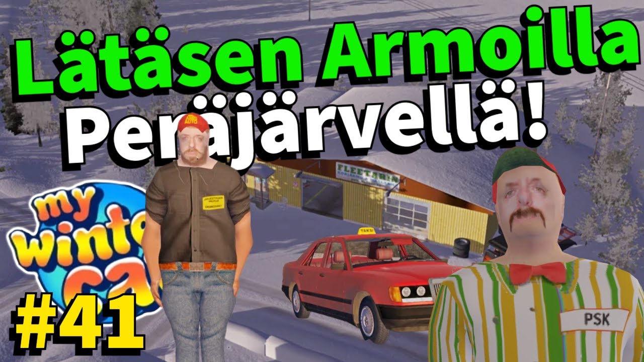LÄTÄSEN ARMOILLA PERÄJÄRVELLÄ! | #41 | My Winter Car