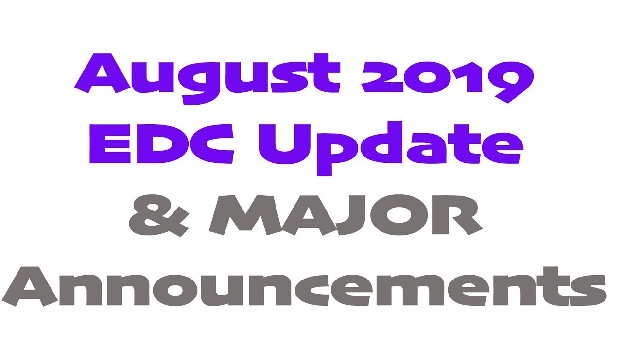 August 2019 EDC Update & MAJOR Channel Announcements!!!
