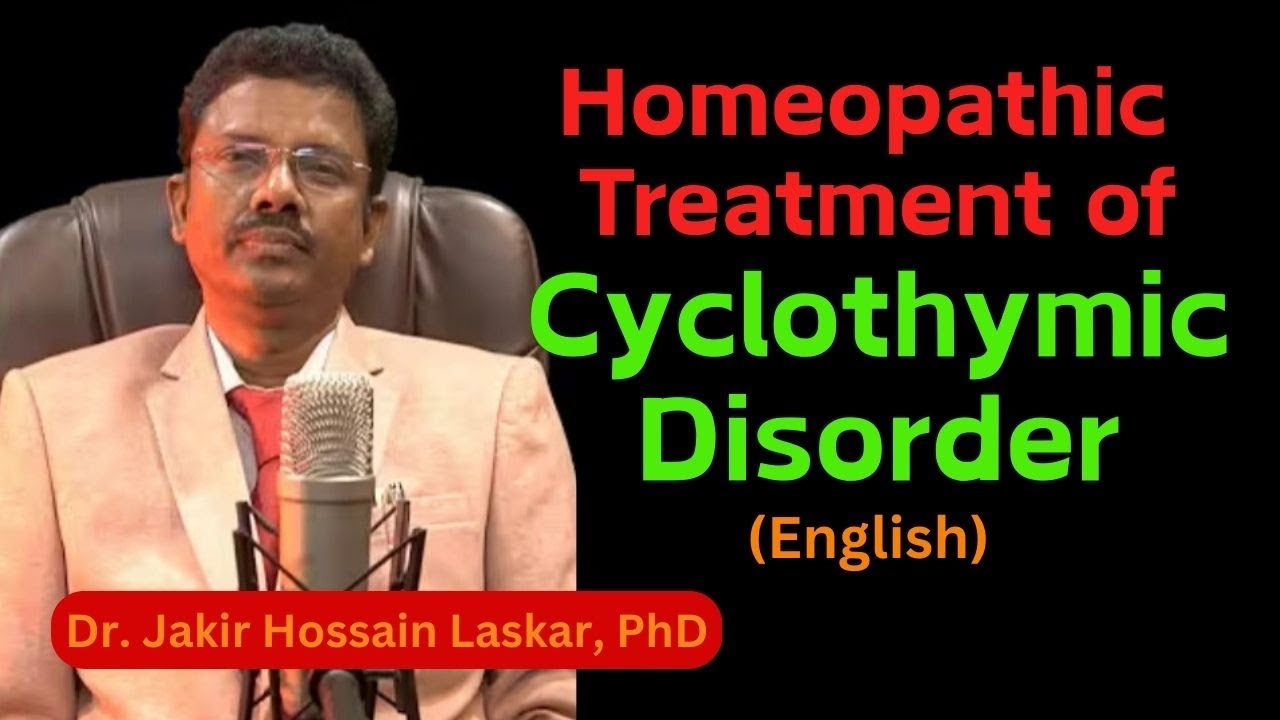 Homeopathic Treatment of Cyclothymic Disorder (English) | Dr. Jakir Hossain Laskar, PhD
