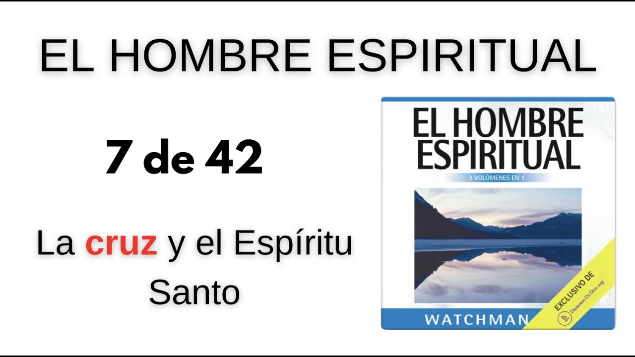 El hombre espiritual Watchman Nee Capítulo 7 de 42 ✨【La Cruz y el Espiritu】☁️🔥