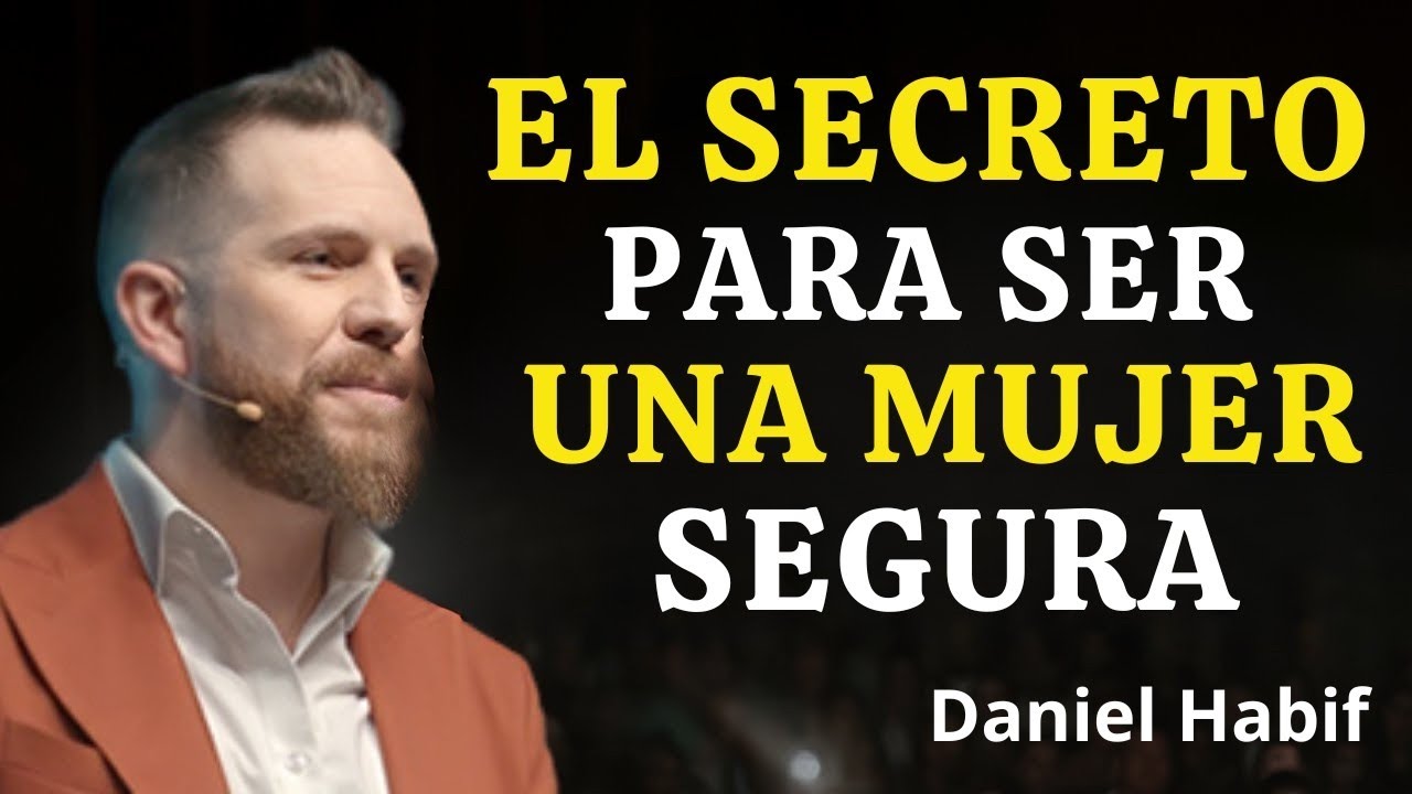 LA CLAVE PARA SER UNA MUJER SEGURA Y RESPETADA | DANIEL HABIF