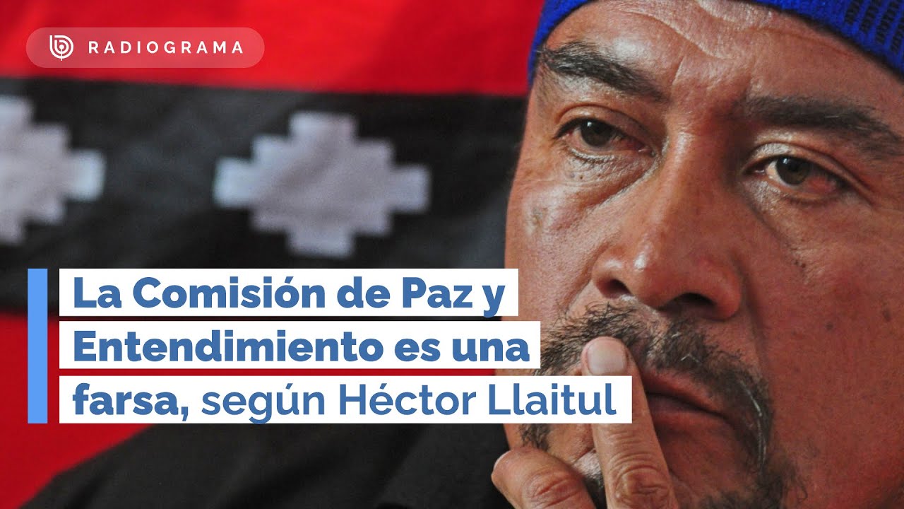 La Comisión de Paz y Entendimiento es una farsa, según Héctor Llaitul (RD)