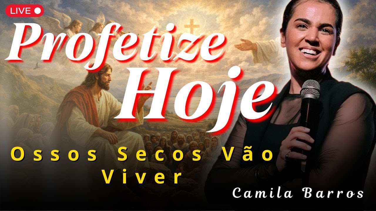 Vale de Ossos Secos: Profetize e Viva o Sobrenatural | Camila Barros