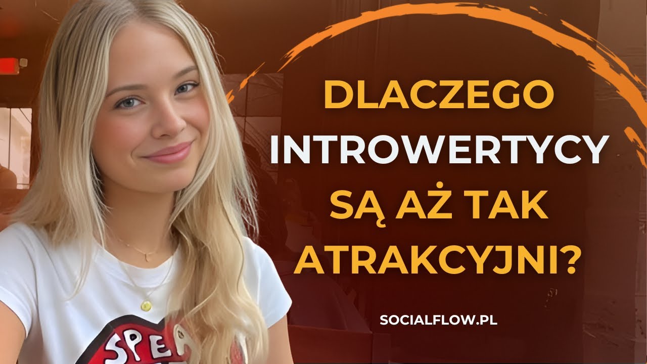 Dlaczego INTROWERTYCY są aż TAK ATRAKCYJNI?