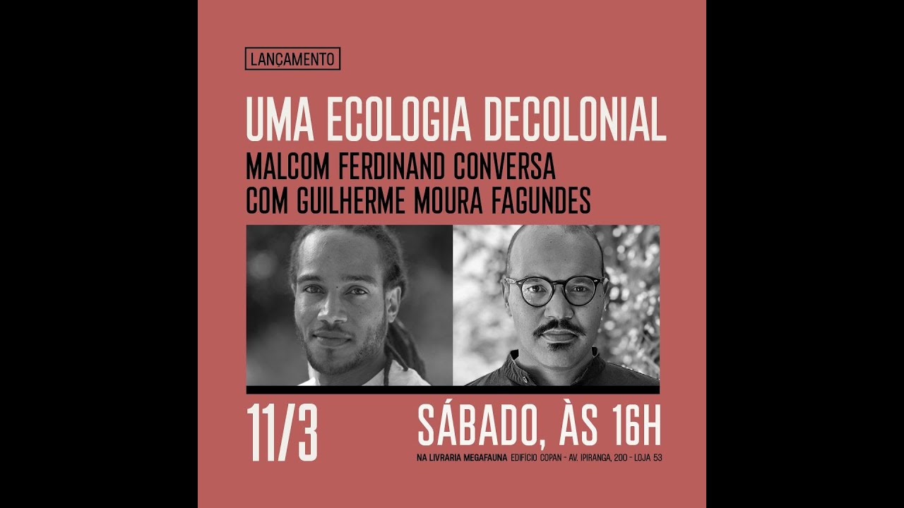 Lançamento de “Uma ecologia decolonial”, com o autor Malcom Ferdiand e Guilherme Moura Fagundes.