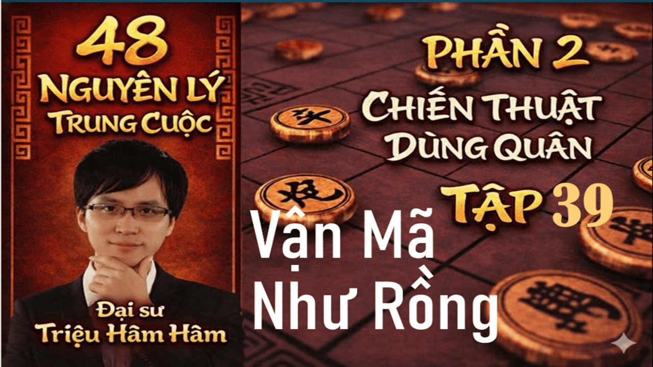 TẬP 39.  VẬN MÃ NHƯ RỒNG