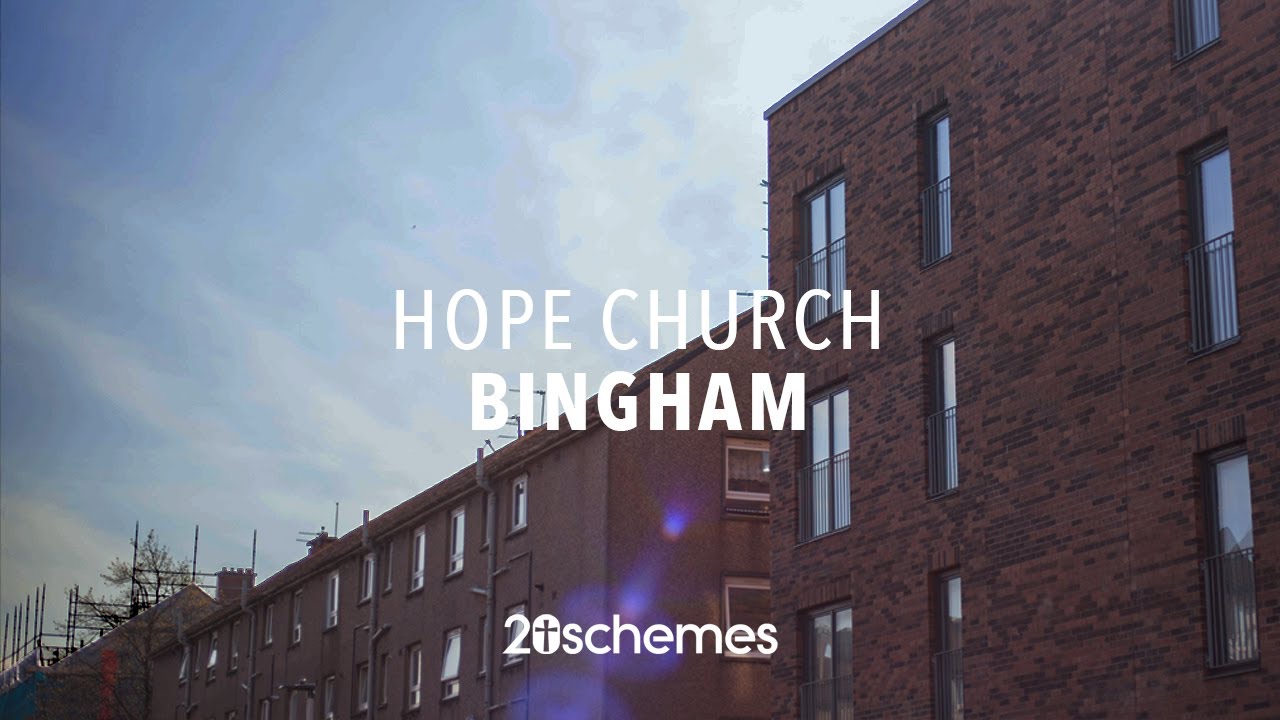 HOPE FOR THE SCHEMES: Hope Church Bingham