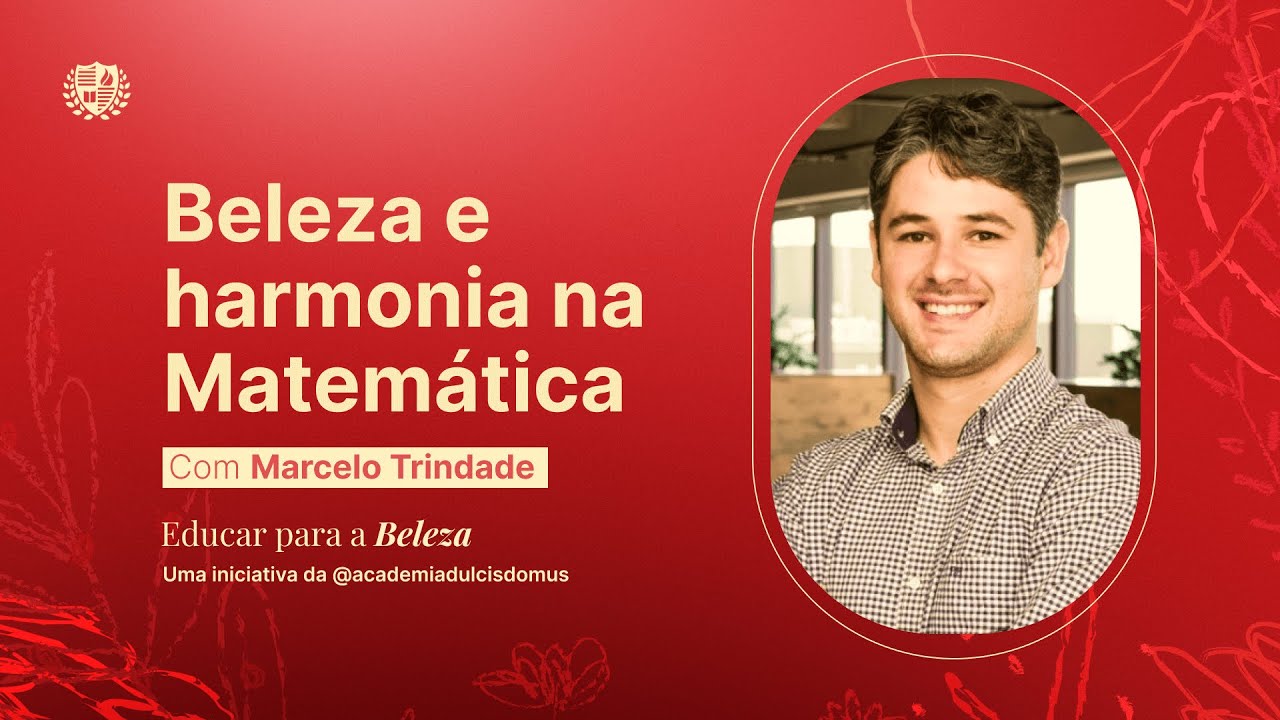 Beleza e Harmonia na Matem&aacute;tica, com Prof. Marcelo Trindade