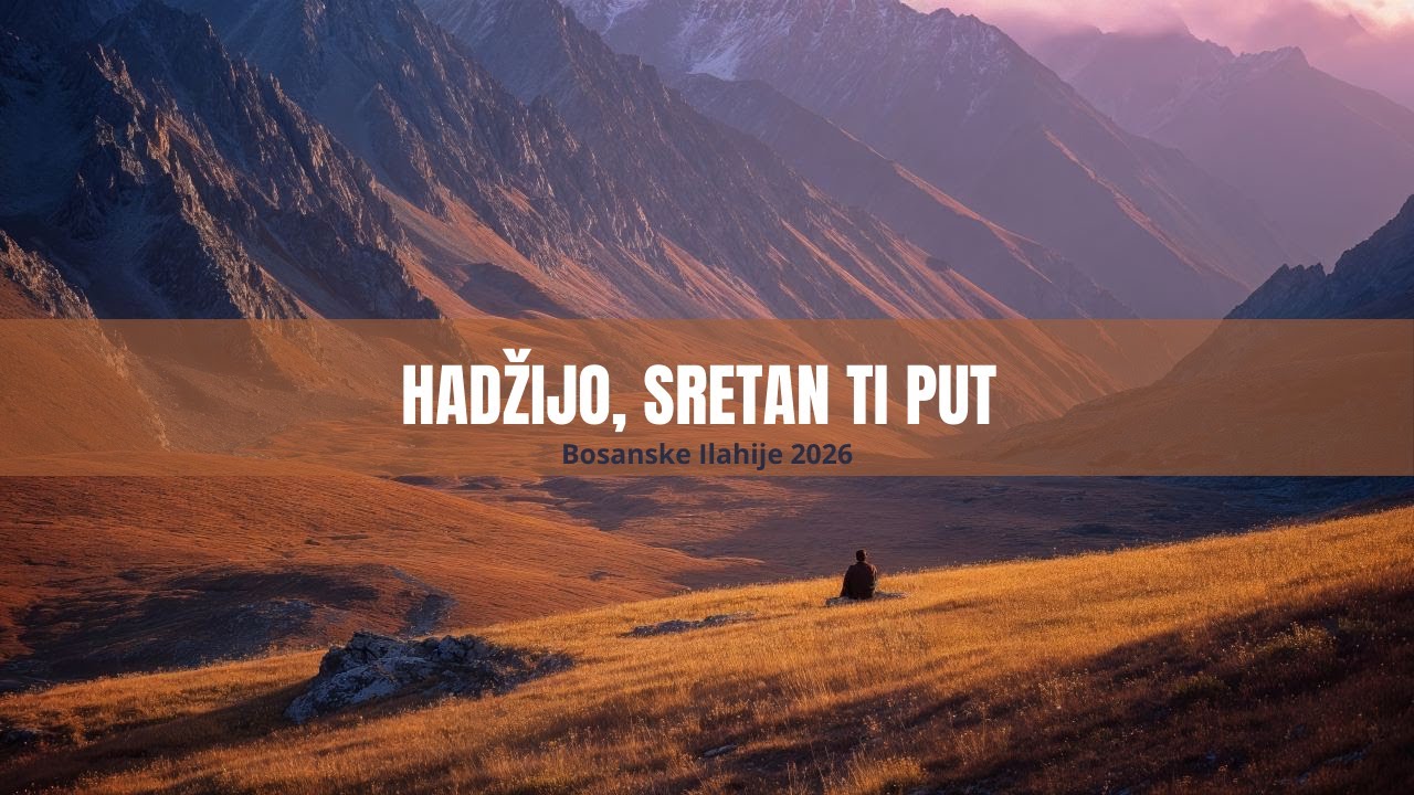 Hadžijo, sretan ti put - Bosanske Ilahije 2026